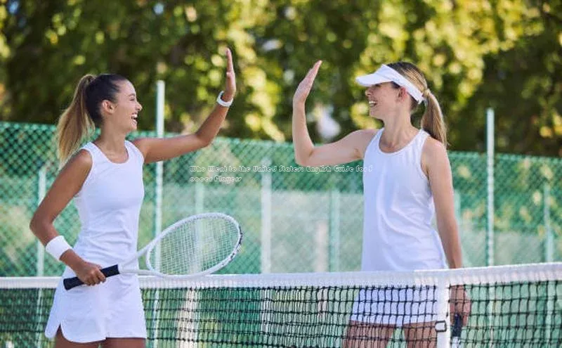 门徒娱乐平台登录入口同程Who Went to the United States: English Guide for Soccer Players